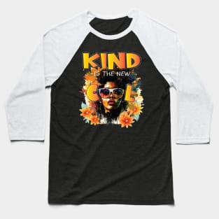 Kind Is The New Cool Friendship Be Kind Black Queen Love Melanin Baseball T-Shirt